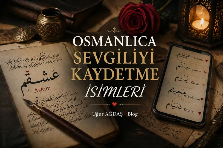 Osmanlıca Sevgiliyi Kaydetme İsimleri – En Güzel Hitaplar