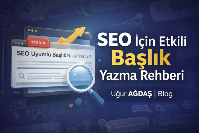 Dijital Dünyada Öne Çıkmak: SEO Uyumlu Başlıkların Sırrı ve Tıklanma Oranlarını Artırma Sanatı
