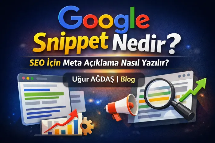 Dijital Görünürlükte İlk Adım: Google Snippet Optimizasyonunun Arama Motoru Başarısındaki Kritik Rolü